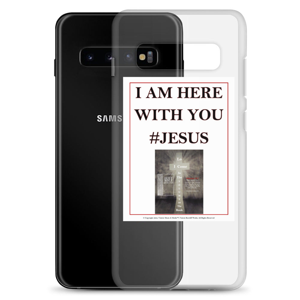 I AM HERE WITH YOU #JESUS Clear Case for Samsung®