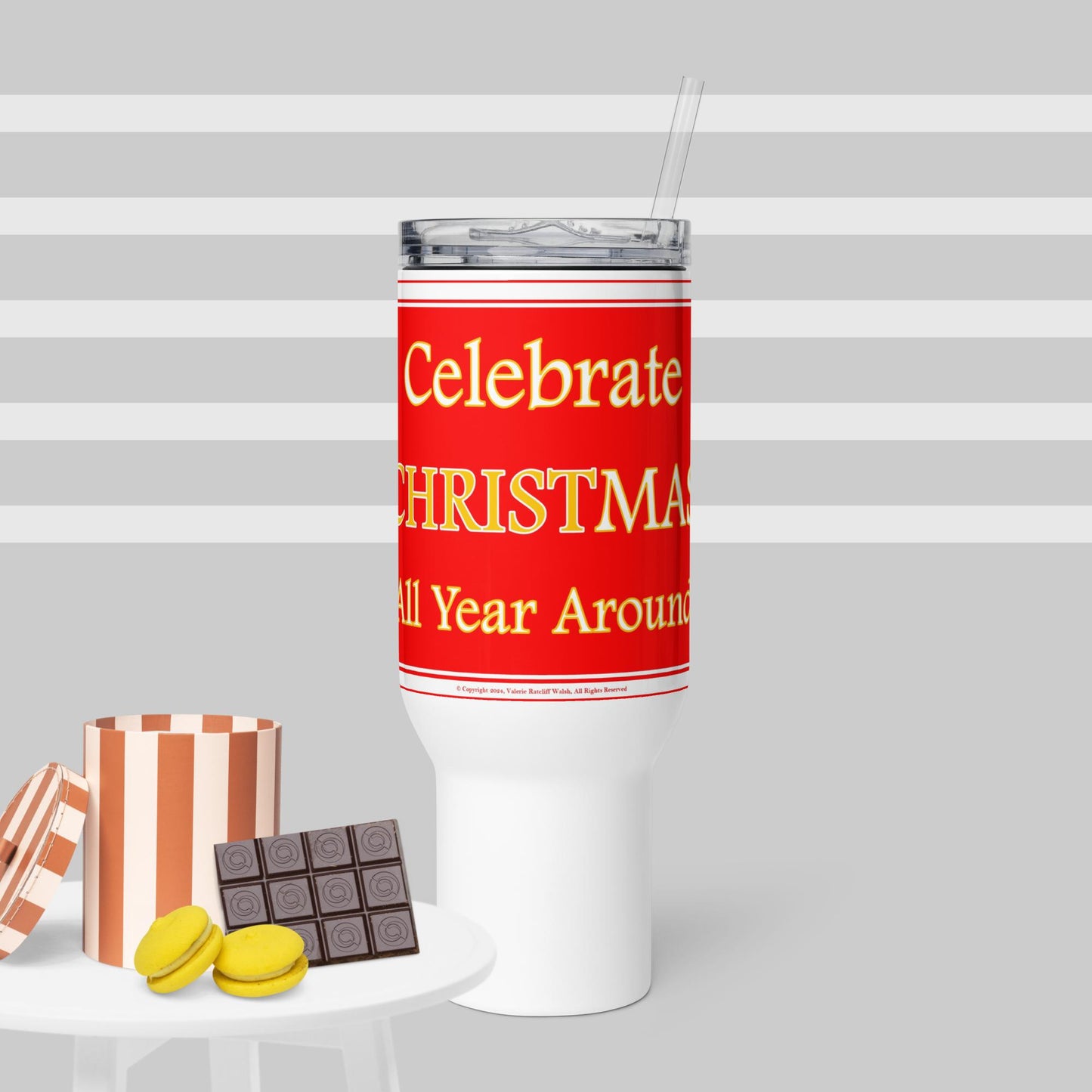 CELEBRATE CHRISTMAS ALL YEAR AROUND Travel mug with a handle