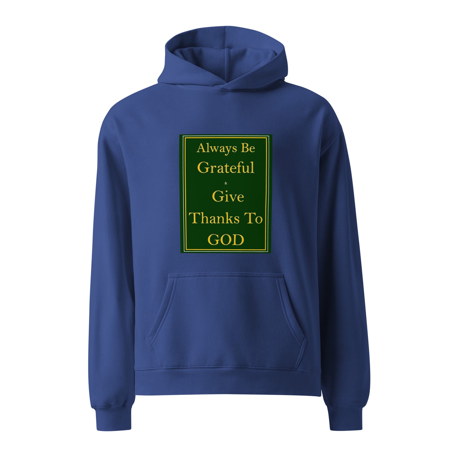 ALWAYS BE GRATEFUL AND GIVE THANKS TO GOD Unisex oversized hoodie