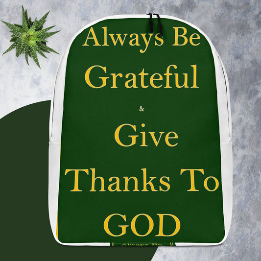 ALWAYS BE GRATEFUL AND GIVE THANKS TO GOD Minimalist Backpack