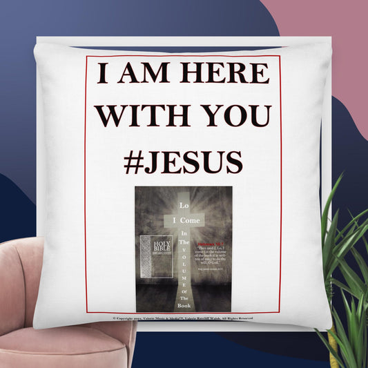 I AM HERE WITH YOU #JESUS Premium Pillow