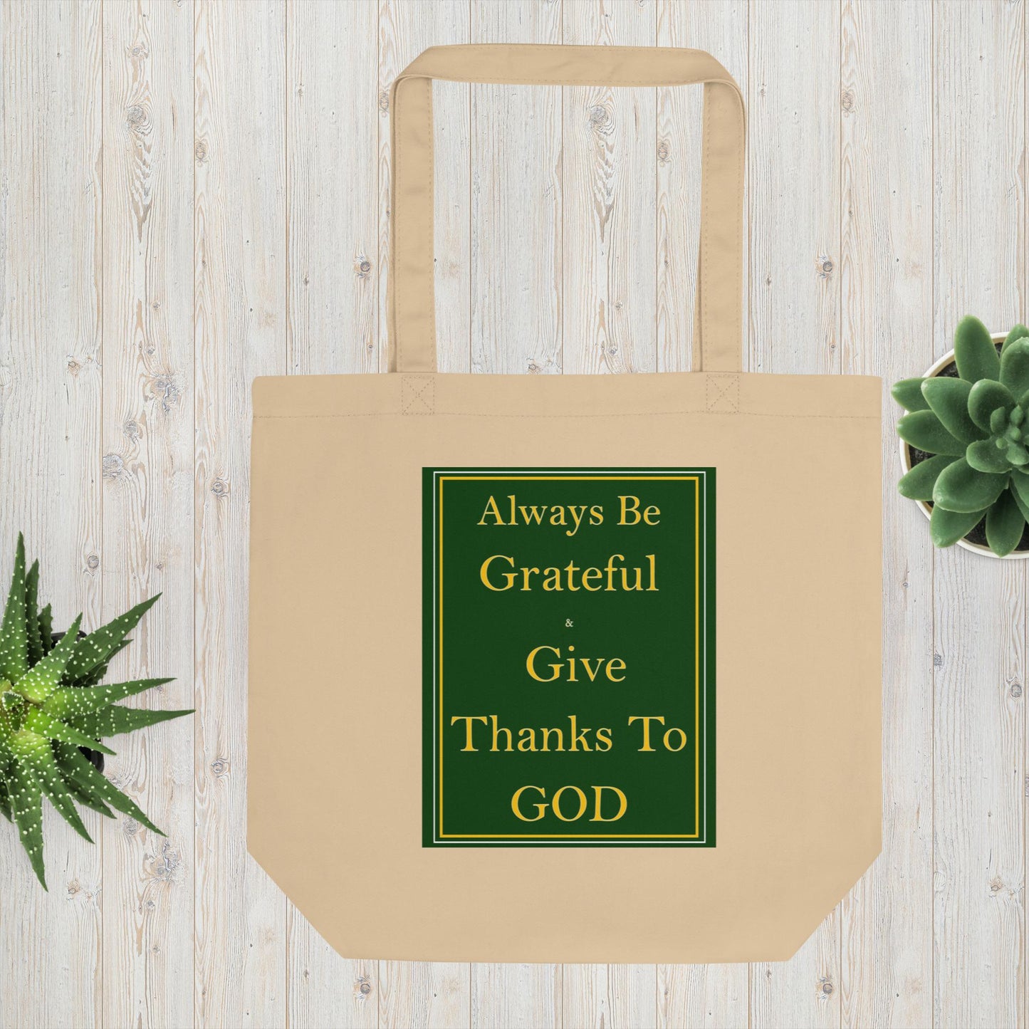 ALWAYS BE GRATEFUL AND GIVE THANKS TO GOD Eco Tote Bag