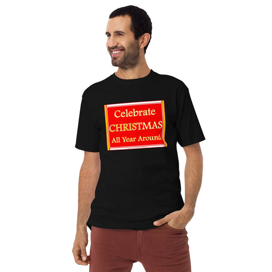 CELEBRATE CHRISTMAS ALL YEAR AROUND Men’s premium heavyweight tee