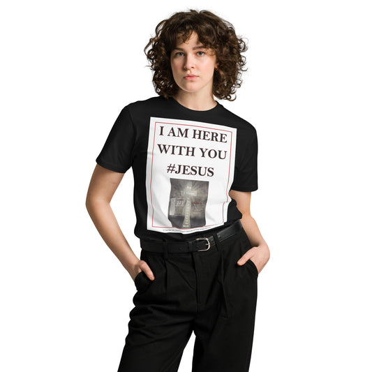 I AM HERE WITH YOU #JESUS Unisex premium t-shirt