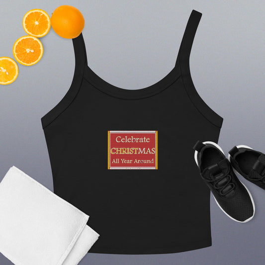 CELEBRATE CHRISTMAS ALL YEAR AROUND Women’s micro-rib tank top